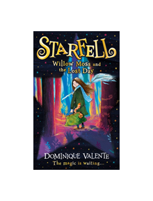 Starfell: Willow Moss and the Lost Day - 9780008308407