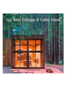 150 Best Cottage and Cabin Ideas - 9780062395207