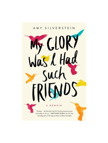 My Glory Was I Had Such Friends - 9780062457479