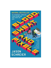 Blood, Sweat, and Pixels - 9780062651235