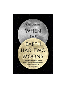 When the Earth Had Two Moons - 9780062657923