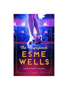 The Magnificent Esme Wells - 9780062684806