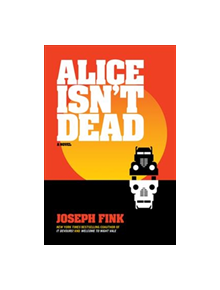 Alice Isn't Dead - 9780062844132