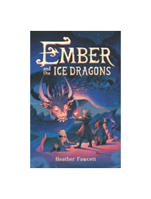 Ember and the Ice Dragons - 9780062854513
