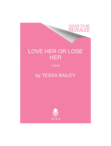 Love Her or Lose Her - 9780062872852