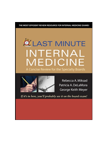 Last Minute Internal Medicine: A Concise Review for the Specialty Boards - 9780071445894