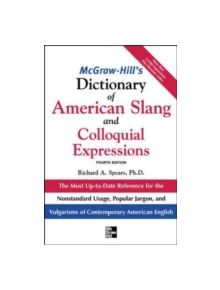 McGraw-Hill's Dictionary of American Slang and Colloquial Expressions - 9780071461078