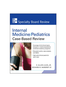 Internal Medicine/Pediatrics Case-Based Review - 9780071485029