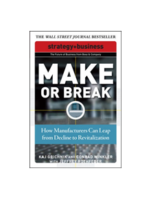 Make or Break: How Manufacturers Can Leap from Decline to Revitalization - 9780071508308