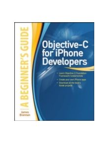 Objective-C for iPhone Developers, A Beginner's Guide - 9780071703284
