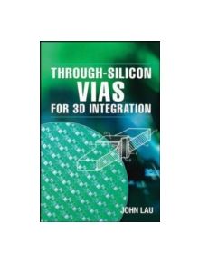 Through-Silicon Vias for 3D Integration - 9780071785143