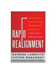 Rapid Realignment: How to Quickly Integrate People, Processes, and Strategy for Unbeatable Performance - 9780071791137