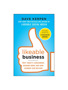 Likeable Business: Why Today's Consumers Demand More and How Leaders Can Deliver - 9780071813730