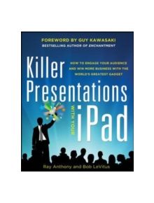 Killer Presentations with Your iPad: How to Engage Your Audience and Win More Business with the World's Greatest Gadget - 978
