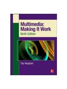 Multimedia: Making It Work, Ninth Edition - 9780071832885