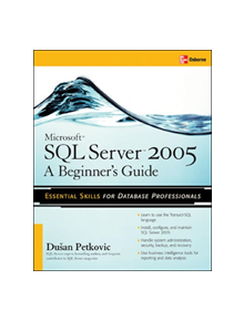 Microsoft SQL Server 2005: A Beginner''s Guide - 9780072260939