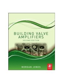Building Valve Amplifiers - 9780080966380