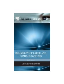 Reliability of Large and Complex Systems - 9780080999494