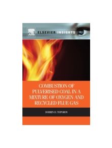 Combustion of Pulverised Coal in a Mixture of Oxygen and Recycled Flue Gas - 9780080999982