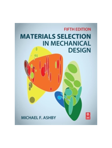 Materials Selection in Mechanical Design - 9780081005996