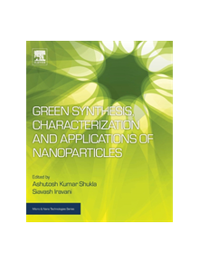 Green Synthesis, Characterization and Applications of Nanoparticles - 9780081025796