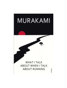 What I Talk About When I Talk About Running - 9780099526155