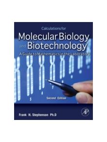 Calculations for Molecular Biology and Biotechnology - 9780123756909