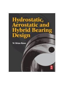 Hydrostatic, Aerostatic and Hybrid Bearing Design - 9780123969941