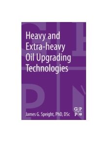 Heavy and Extra-Heavy Oil Upgrading Technologies - 9780124045705
