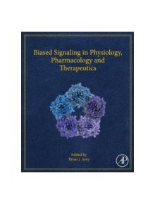 Biased Signaling in Physiology, Pharmacology and Therapeutics - 9780124114609
