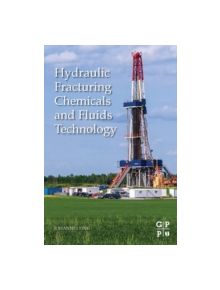 Hydraulic Fracturing Chemicals and Fluids Technology - 9780124114913