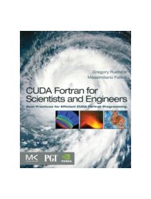 CUDA Fortran for Scientists and Engineers - 9780124169708