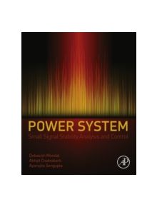 Power System Small Signal Stability Analysis and Control - 9780128005729