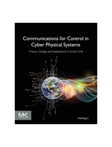 Communications for Control in Cyber Physical Systems - 9780128019504