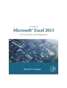 A Guide to Microsoft Excel 2013 for Scientists and Engineers - 9780128028179