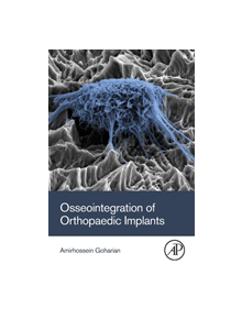 Osseointegration of Orthopaedic Implants - 9780128133842