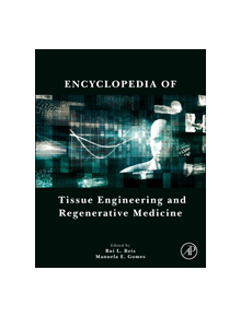 Encyclopedia of Tissue Engineering and Regenerative Medicine - 9780128136997