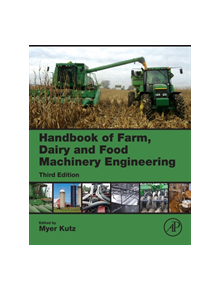Handbook of Farm, Dairy and Food Machinery Engineering - 9780128148037