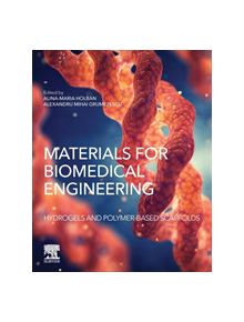 Materials for Biomedical Engineering: Hydrogels and Polymer-based Scaffolds - 9780128169018
