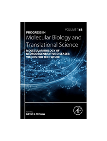 Molecular Biology of Neurodegenerative Diseases: Visions for the Future - 9780128178744