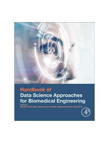 Handbook of Data Science Approaches for Biomedical Engineering - 9780128183182