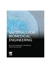 Materials for Biomedical Engineering: Bioactive Materials, Properties, and Applications - 9780128184318