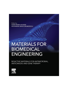 Materials for Biomedical Engineering: Bioactive Materials for Antimicrobial, Anticancer, and Gene Therapy - 9780128184356