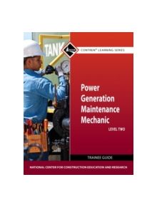 Power Generation Maintenance Mechanic Level 2 Trainee Guide - 9780132154413