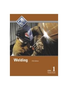 Welding Level 1 Trainee Guide -- Hardcover - 9780134131108