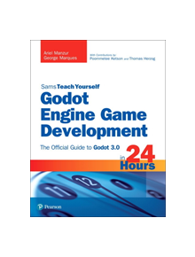 Godot Engine Game Development in 24 Hours, Sams Teach Yourself - 9780134835099