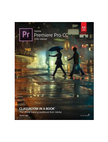 Adobe Premiere Pro CC Classroom in a Book (2018 release) - 9780134853239