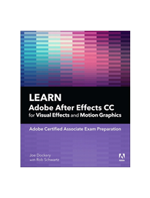 Learn Adobe After Effects CC for Visual Effects and Motion Graphics, 1/e - 9780135426036