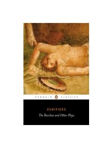 The Bacchae and Other Plays - 9780140447262