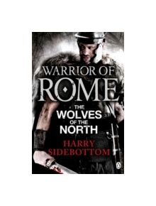 Warrior of Rome V: The Wolves of the North - 9780141046174